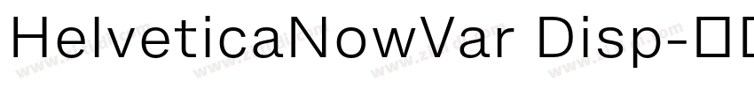 HelveticaNowVar Disp字体转换